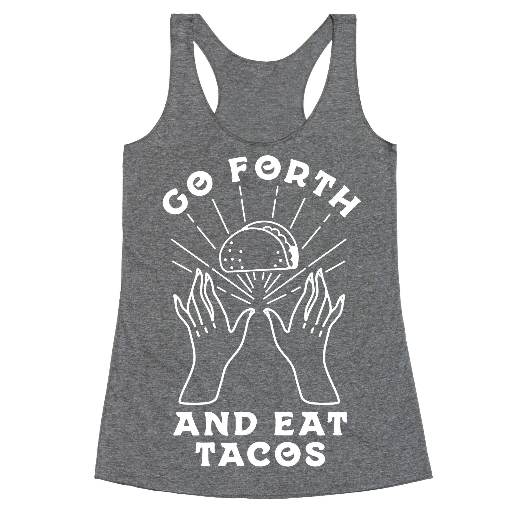 Go Forth and Eat Tacos Racerback Tank